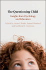 The Questioning Child: Insights from Psychology and Education By Lucas Payne Butler (Editor), Samuel Ronfard (Editor), Kathleen H. Corriveau (Editor) Cover Image