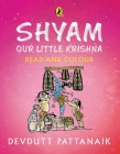 Shyam, Our Little Krishna (Read and Colour) By Devdutt Pattanaik Cover Image