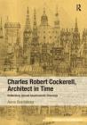 Charles Robert Cockerell, Architect in Time: Reflections Around Anachronistic Drawings By Anne Bordeleau Cover Image