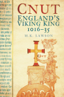 Cnut: England's Viking King 1016-35 By M K. Lawson Cover Image