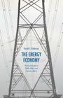 The Energy Economy: Practical Insight to Public Policy and Current Affairs By David J. Robinson Cover Image