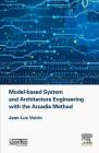 Model-Based System and Architecture Engineering with the Arcadia Method By Jean-Luc Voirin Cover Image