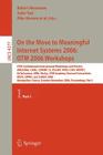 On the Move to Meaningful Internet Systems 2006: OTM 2006 Workshops: OTM Confederated International Conferences and Posters, AWeSOMe, CAMS, COMINF, IS (Lecture Notes in Computer Science #4277) Cover Image