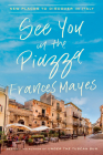 See You in the Piazza: New Places to Discover in Italy Cover Image
