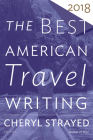 The Best American Travel Writing 2018 By Jason Wilson Cover Image