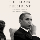 The Black President: Hope and Fury in the Age of Obama By III, Rhett Samuel Price (Read by) Cover Image