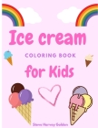 Ice cream coloring book for Kids: Desserts Coloring Book for Preschoolers Cute Ice Cream Coloring Book for Kids By Steve Harvey Golden Cover Image