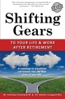 Shifting Gears to Your Life and Work After Retirement: Second Edition By Marie Langworthy, Carolee Duckworth Cover Image