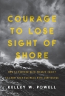 Courage to Lose Sight of Shore: How to Partner with Private Equity to Grow Your Business with Confidence By Kelley W. Powell Cover Image