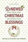 Renewed Christmas Blessings: Short Stories, Poems, and Heartfelt Essays Cover Image