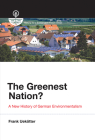 The Greenest Nation?: A New History of German Environmentalism (History for a Sustainable Future) By Frank Uekotter Cover Image