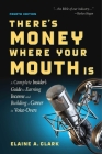 There's Money Where Your Mouth Is (Fourth Edition): A Complete Insider's Guide to Earning Income and Building a Career in Voice-Overs By Elaine A. Clark Cover Image
