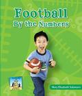 Football by the Numbers (Team Sports by the Numbers) By Mary Elizabeth Salzmann Cover Image