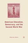 American Education, Democracy, and the Second World War By C. Dorn Cover Image
