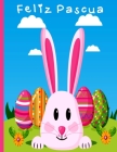 Feliz Pascua: Feliz Pascua para colorear para niños Huevos, flores, conejos, pollitos, gallinas, chocolate y todo lo que hace ... A Cover Image