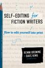 Self-Editing for Fiction Writers, Second Edition: How to Edit Yourself Into Print By Renni Browne, Dave King Cover Image