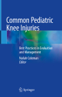 Common Pediatric Knee Injuries: Best Practices in Evaluation and Management Cover Image