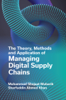 The Theory, Methods and Application of Managing Digital Supply Chains Cover Image