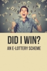 Did I Win?: An E-Lottery Scheme: Hack Lottery By Sanjuana Cubano Cover Image