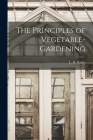 The Principles of Vegetable-gardening By L. H. (Liberty Hyde) 1858-1954 Bailey (Created by) Cover Image