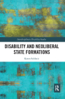 Disability and Neoliberal State Formations (Interdisciplinary Disability Studies) By Karen Soldatic Cover Image