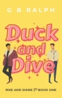 Duck and Dive: A Gay Comedy Romance (Rise and Shine #1) Cover Image