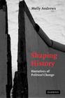 Shaping History: Narratives of Political Change By Molly Andrews Cover Image