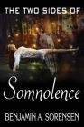 The Two Sides of Somnolence By Benjamin a. Sorensen Cover Image