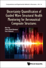 Uncertainty Quantification of Guided Wave Structural Health Monitoring for Aeronautical Composite Structures By Nan Yue, Zahra Sharif Khodaei, M. H. Ferri Aliabadi Cover Image