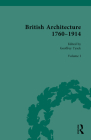 British Architecture 1760-1914: Volume I: 1760-1830 By Geoffrey Tyack (Editor) Cover Image