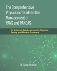 The Comprehensive Physicians' Guide to the Management of PANS and PANDAS: An Evidence-Based Approach to Diagnosis, Testing, and Effective Treatment Cover Image
