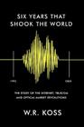 Six Years that Shook the World: The Story of the Internet, Telecom and Optical Market Revolutions Cover Image