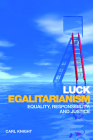 Luck Egalitarianism: Equality, Responsibility, and Justice By Carl Knight Cover Image