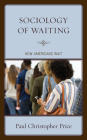 Sociology of Waiting: How Americans Wait By Paul Christopher Price Cover Image