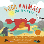 Yoga Animals at the Seashore By Christiane Kerr, Jason Hook, Julia Green (Illustrator) Cover Image
