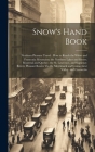 Snow's Hand Book: Northern Pleasure Travel: How to Reach the White and Franconia Mountains; the Northern Lakes and Rivers; Montreal and By Anonymous Cover Image