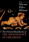 The Oxford Handbook of the Archaeology of Childhood (Oxford Handbooks) Cover Image