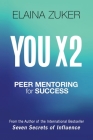 You X 2: Peer Mentoring for Success By Elaina Zuker Cover Image
