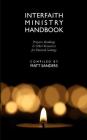Interfaith Ministry Handbook: Prayers, Readings & Other Resources for Pastoral Settings By Matt Sanders (Compiled by) Cover Image