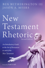New Testament Rhetoric, Second Edition By III Witherington, Ben, Jason A. Myers Cover Image