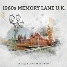 1960s Memory Lane U.K.: Reminiscence Picture Book for Seniors with Dementia, Alzheimer's Patients, and Parkinson's Disease By Jacqueline Melgren Cover Image