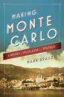 Making Monte Carlo: A History of Speculation and Spectacle Cover Image