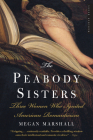 The Peabody Sisters: Three Women Who Ignited American Romanticism Cover Image