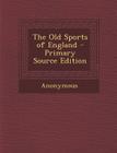 The Old Sports of England By Anonymous Cover Image