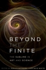 Beyond the Finite: The Sublime in Art and Science By Roald Hoffmann, Iain Boyd Whyte Cover Image