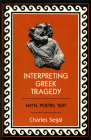 Interpreting Greek Tragedy: Myth, Poetry, Text Cover Image