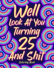 Well Look at You Turning 25 and Shit By Paperland Cover Image