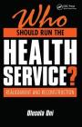 Who Should Run the Health Service?: Realignment and Reconstruction By Olusola Oni Cover Image