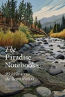 The Paradise Notebooks: 90 Miles Across the Sierra Nevada Cover Image
