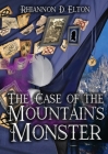 The Case of the Mountain's Monster By Rhiannon D. Elton Cover Image